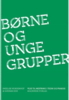 Børne- og ungegrupper - veje til mestring i teori og praksis